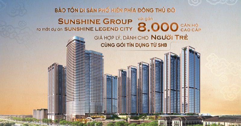 Ra mắt dự án Sunshine Legend City với gần 8000 căn hộ cao cấp giá hợp lý dành cho người trẻ