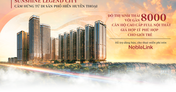 Sunshine Legend City – Đô thị sinh thái lấy cảm hứng từ di sản phố Hiến, với gần 8000 căn hộ cao cấp full nội thất giá hợp lý phù hợp cho giới trẻ